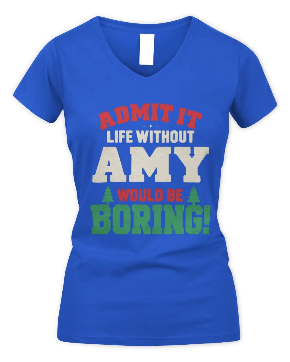 AMY P5 TH08 Christmas T-Shirt – “Life Without NAME Would Be Boring” - Women's V-Neck T-Shirt - Royal
