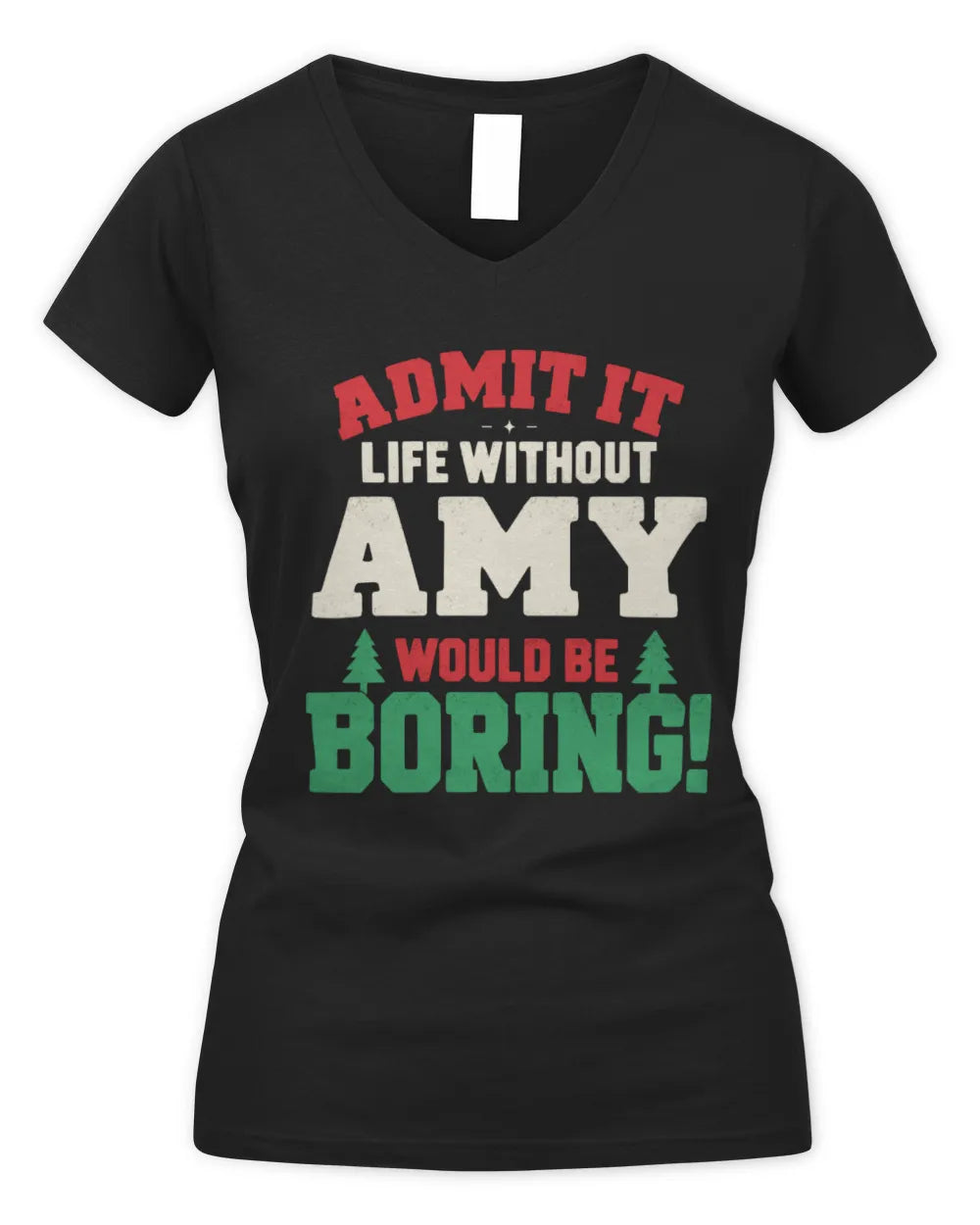 AMY P5 TH08 Christmas T-Shirt – “Life Without NAME Would Be Boring” - Women's V-Neck T-Shirt - Black