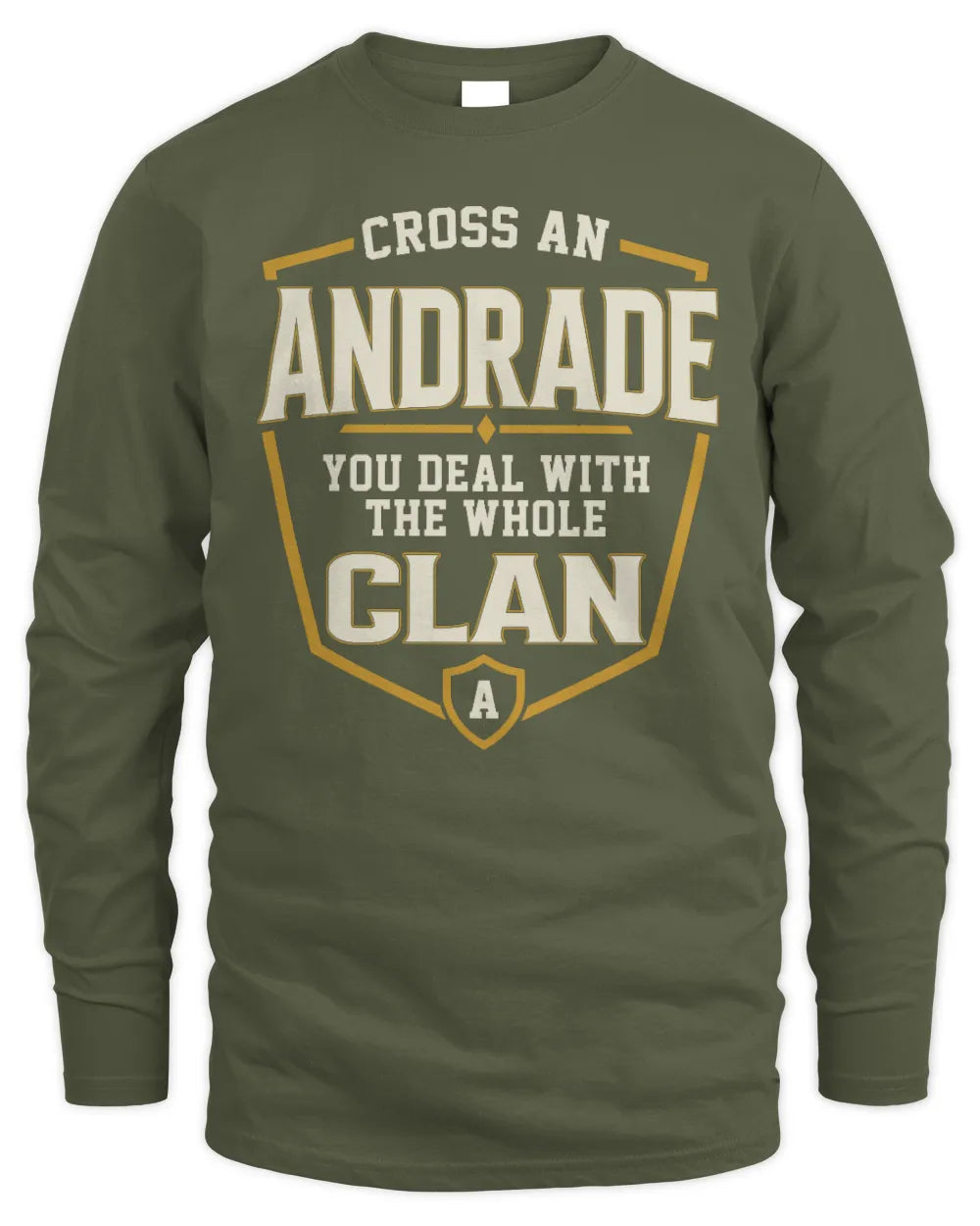 ANDRADE NT1-K008 Cross A/An NAME, You Deal With the Whole Clan | Personalized Vintage T-Shirt - Men's Long Sleeved T-Shirt - Military Green