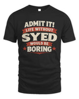 SYED P4 KT003 Personalized Funny Quote Apparel “Life Without NAME Would Be Boring” - Unisex Standard T-Shirt - Black