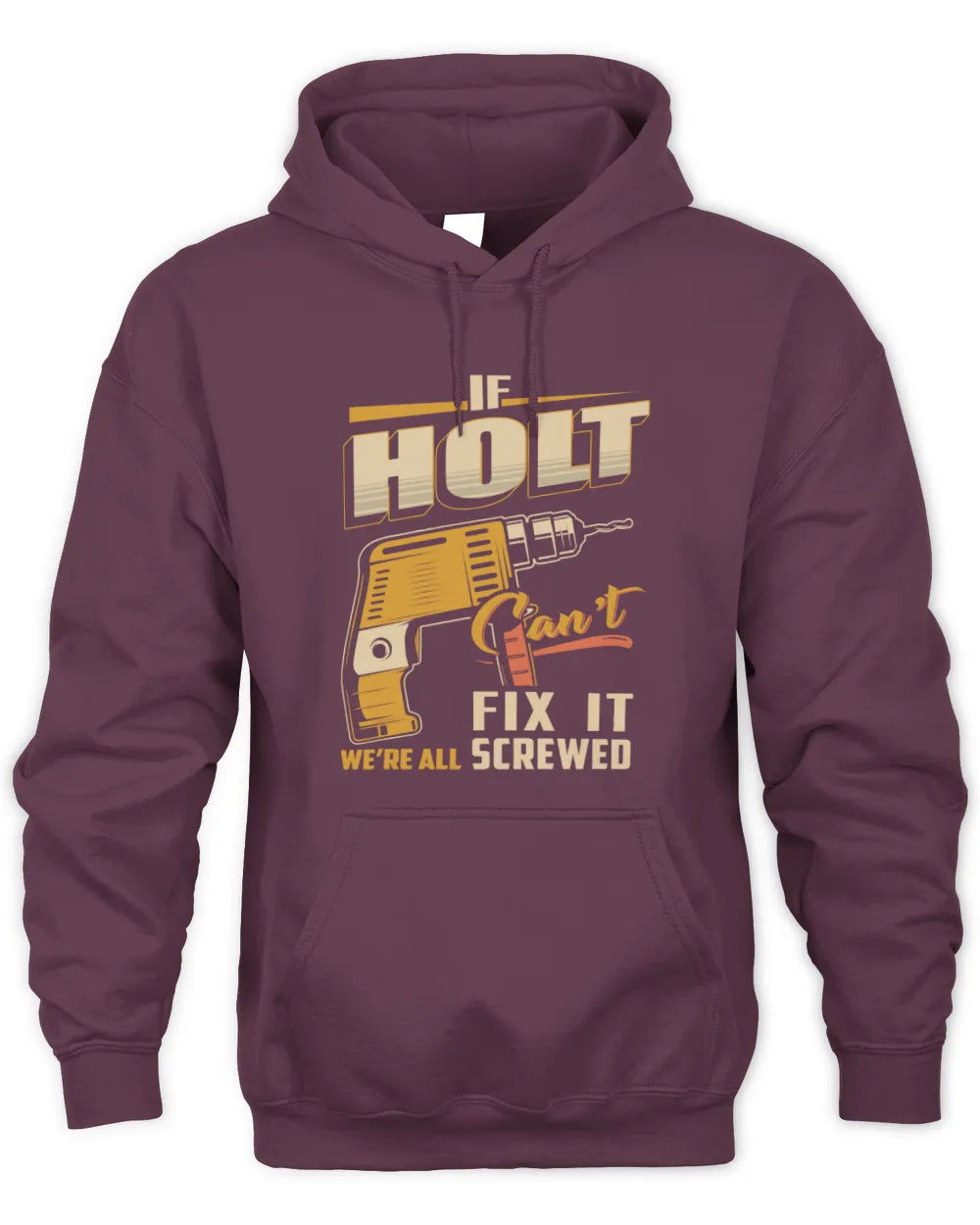 HOLT TP22-K4-228 - Personalized Handyman T-Shirt “If AARON Can’t Fix It, We’re All Screwed” - Unisex Hoodie - Maroon