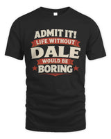 DALE P4 KT003 Personalized Funny Quote Apparel “Life Without NAME Would Be Boring” - Unisex Standard T-Shirt - Black