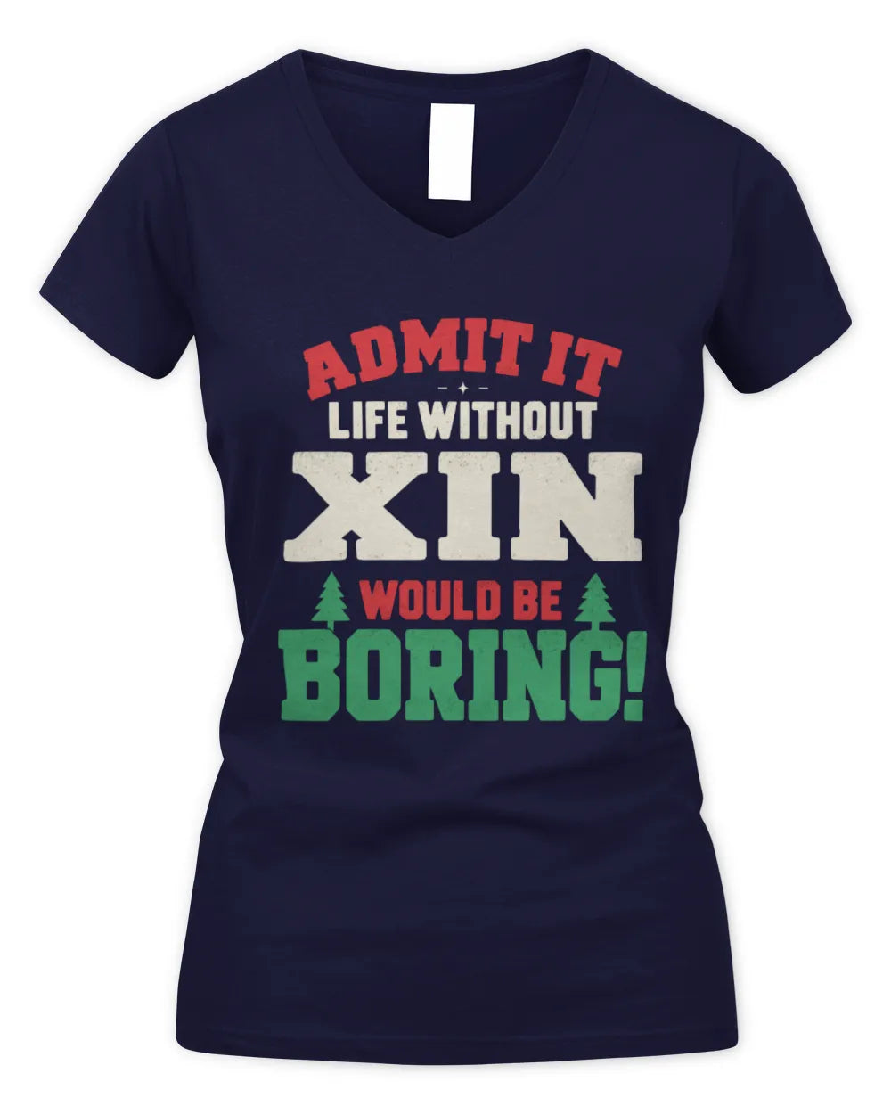 XIN P5 TH08 Christmas T-Shirt – “Life Without NAME Would Be Boring” - Women's V-Neck T-Shirt - Navy
