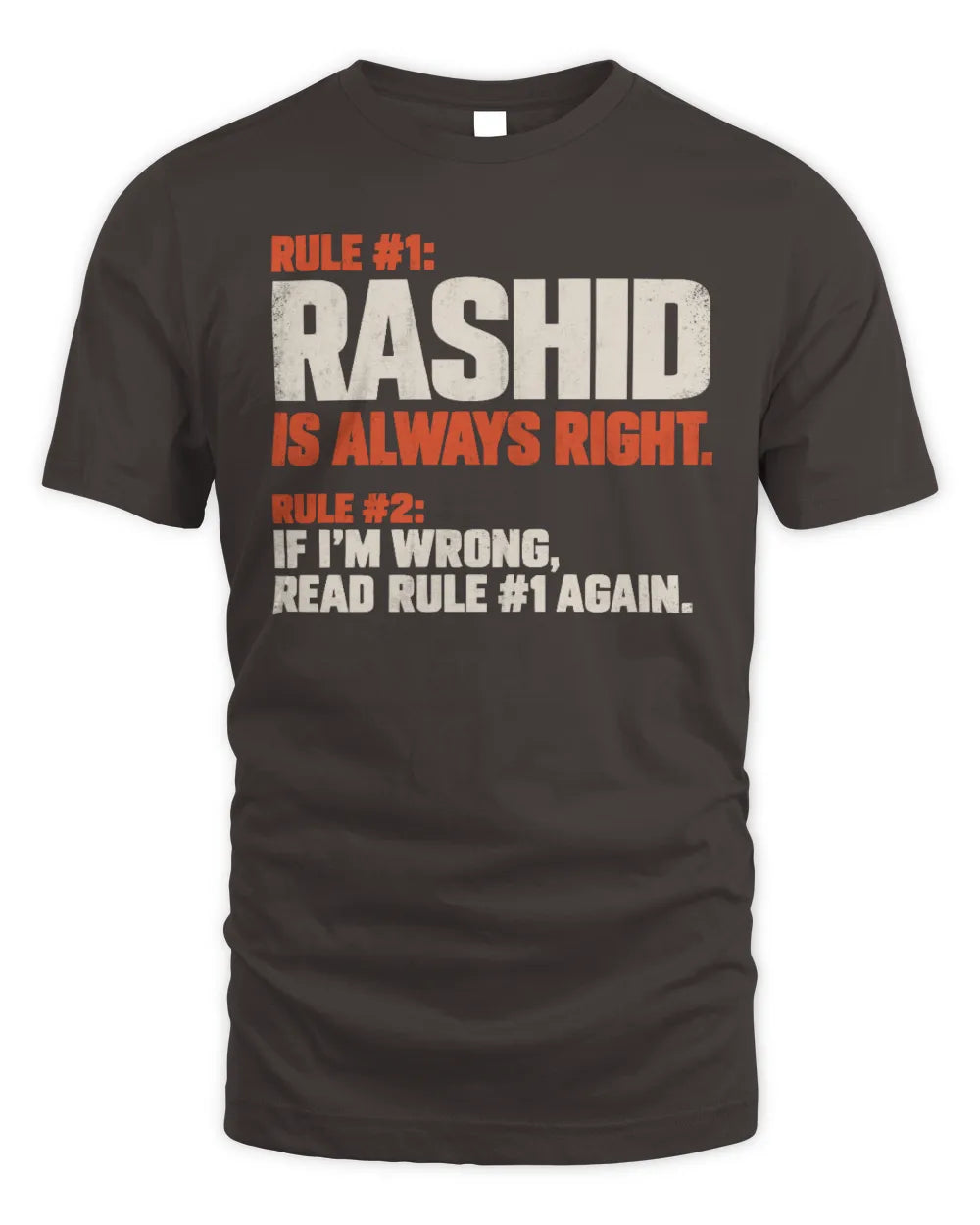 RASHID NP1-H006 
Always Right Personalized Name T-Shirt – Funny Custom Name Shirt - Unisex Standard T-Shirt - Dark Chocolate