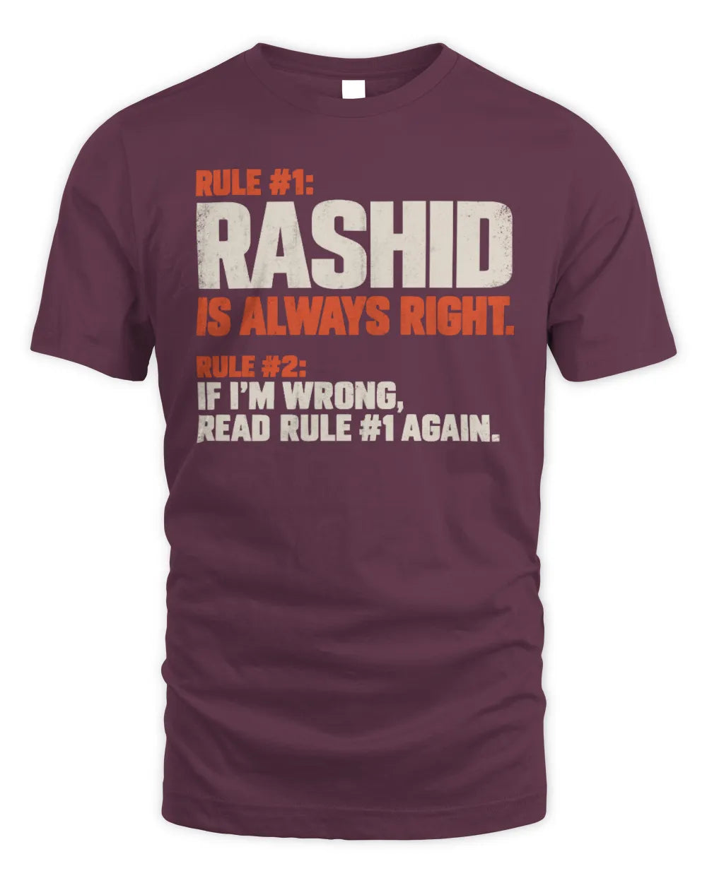 RASHID NP1-H006 
Always Right Personalized Name T-Shirt – Funny Custom Name Shirt - Unisex Standard T-Shirt - Maroon