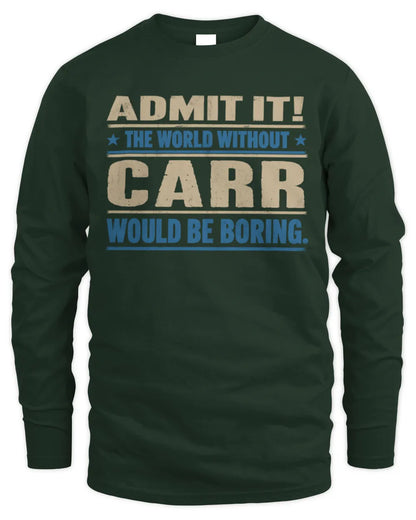 CARR TP68-K2-968 – Personalized Funny Quote Apparel “The World Without NAME Would Be Boring” - Men's Long Sleeved T-Shirt - Forest Green