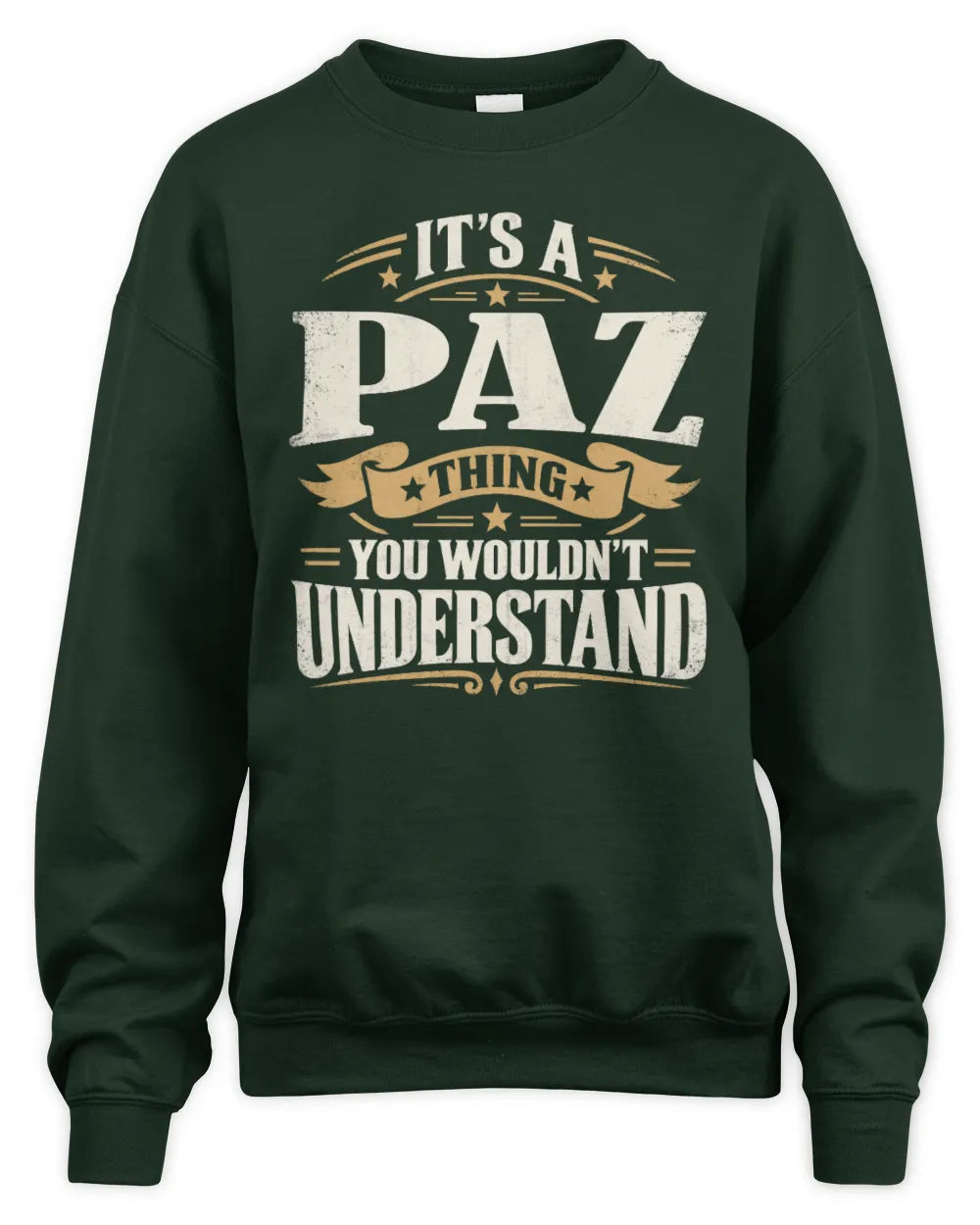 PAZ P08 TH51 - Personalized “It’s a/an [NAME] Thing – You Wouldn’t Understand” Shirt - Unisex Sweatshirt - Forest Green