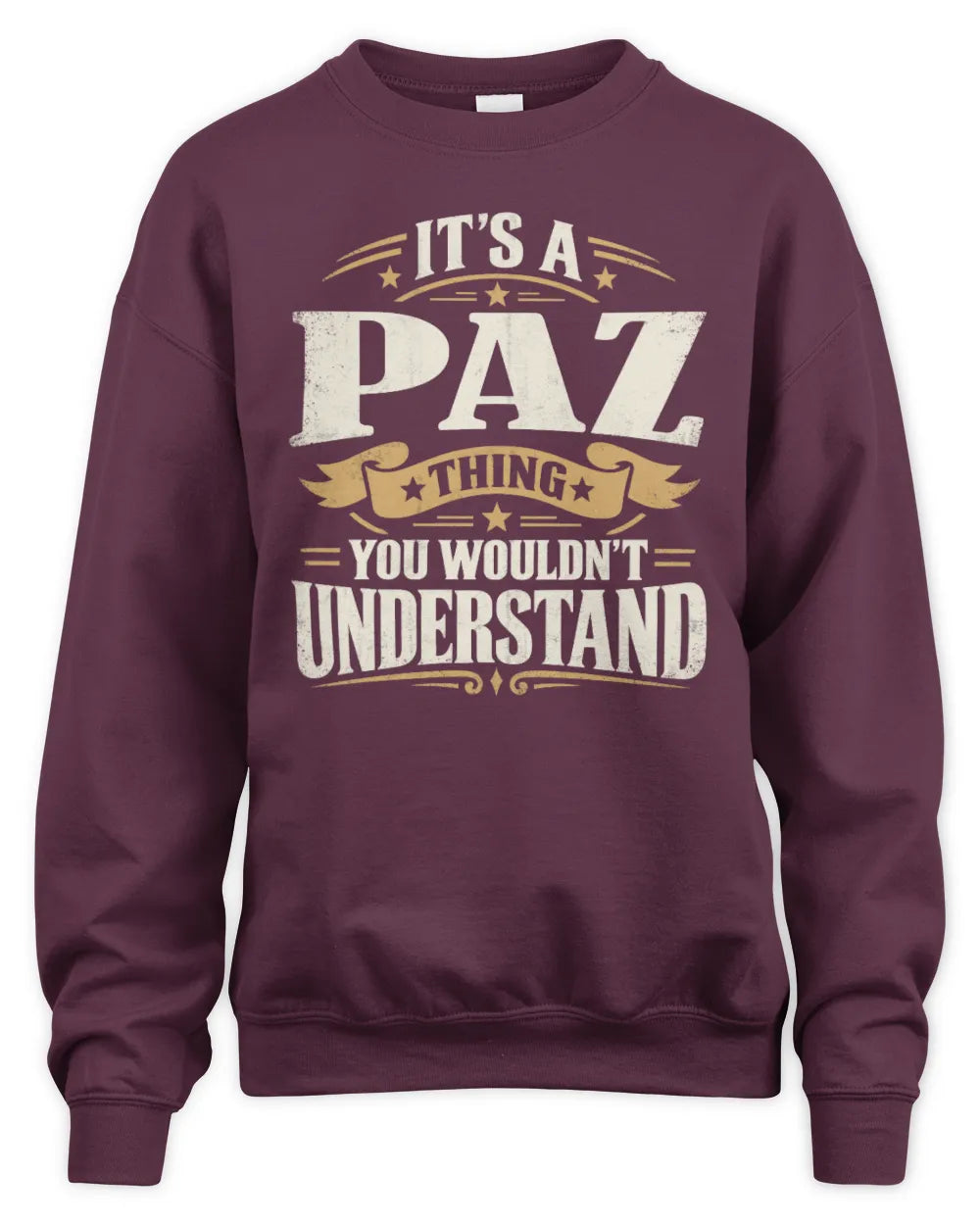 PAZ P08 TH51 - Personalized “It’s a/an [NAME] Thing – You Wouldn’t Understand” Shirt - Unisex Sweatshirt - Maroon