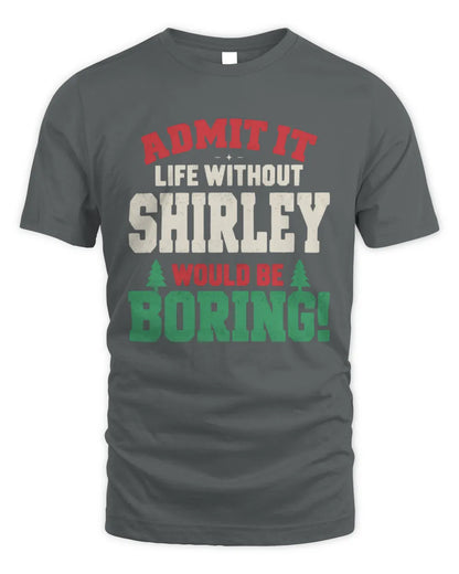 SHIRLEY P5 TH08 Christmas T-Shirt – “Life Without NAME Would Be Boring” - Unisex Standard T-Shirt - Charcoal