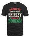 SHIRLEY P5 TH08 Christmas T-Shirt – “Life Without NAME Would Be Boring”