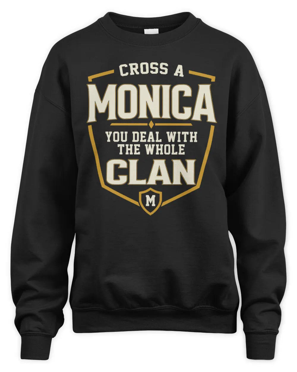 MONICA NT1-K008 Cross A/An NAME, You Deal With the Whole Clan | Personalized Vintage T-Shirt - Unisex Sweatshirt - Black