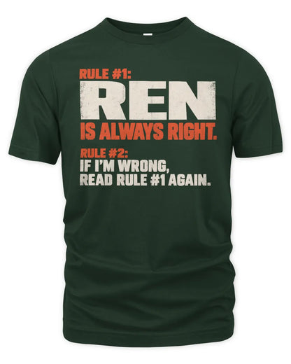 REN NP1-H006 - Always Right Personalized Name T-Shirt – Funny Custom Name Shirt - Unisex Standard T-Shirt - Forest Green