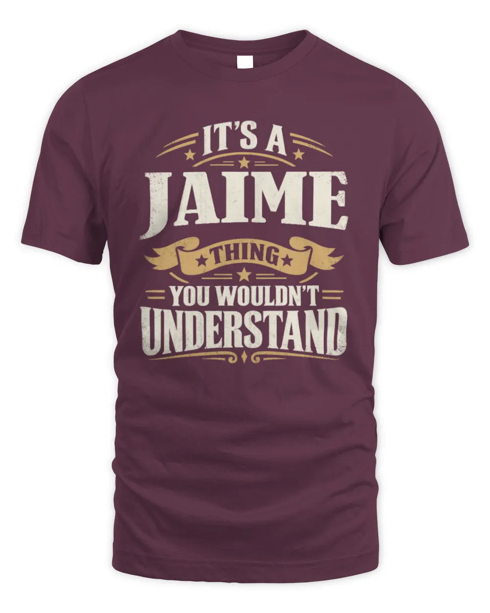 JAIME P08 TH51 - Personalized “It’s a/an [NAME] Thing – You Wouldn’t Understand” Shirt - Unisex Standard T-Shirt - Maroon