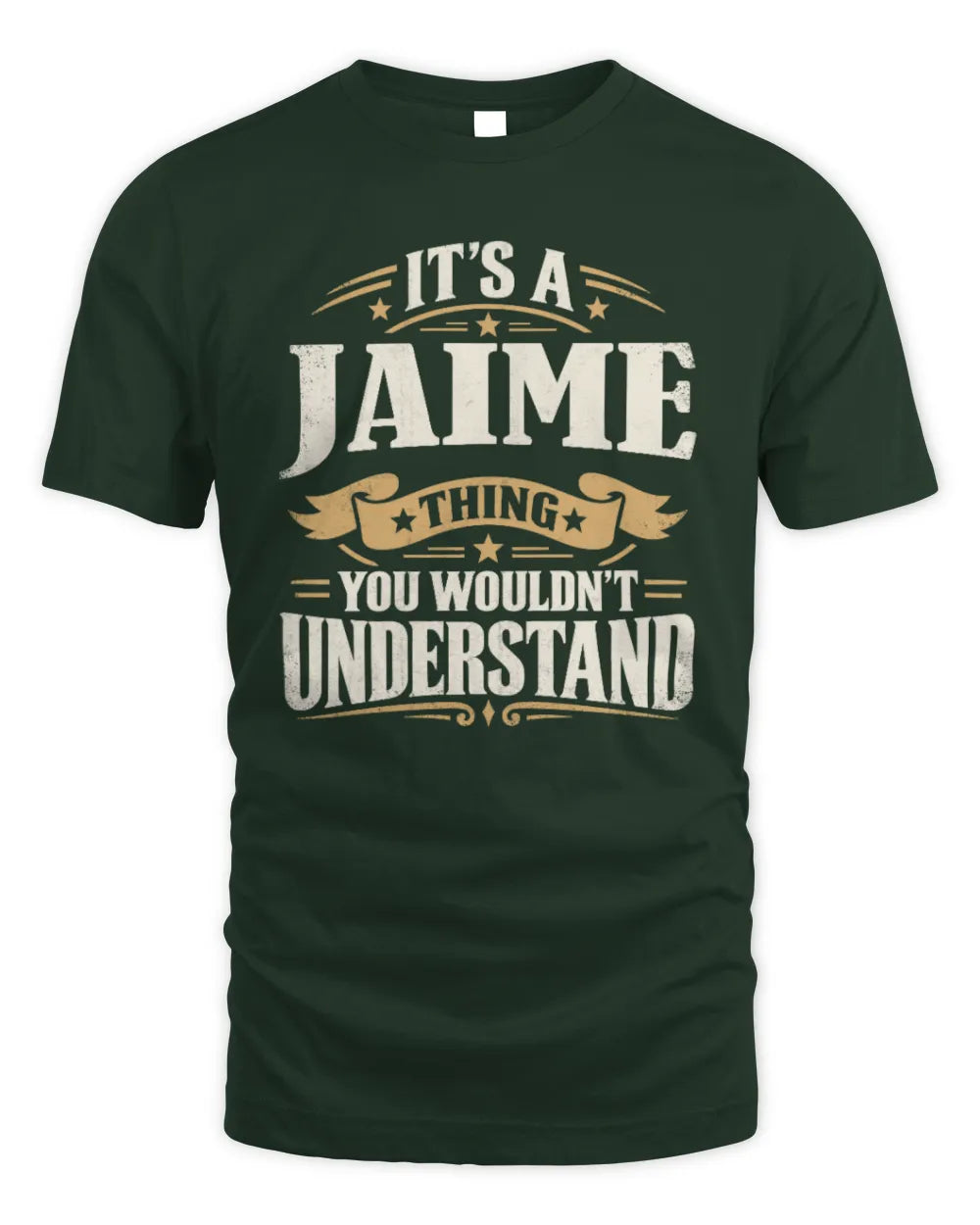 JAIME P08 TH51 - Personalized “It’s a/an [NAME] Thing – You Wouldn’t Understand” Shirt - Unisex Standard T-Shirt - Forest Green