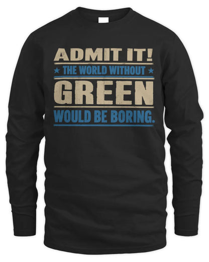 GREEN TP68-K2-968 – Personalized Funny Quote Apparel “The World Without NAME Would Be Boring” - Men's Long Sleeved T-Shirt - Black
