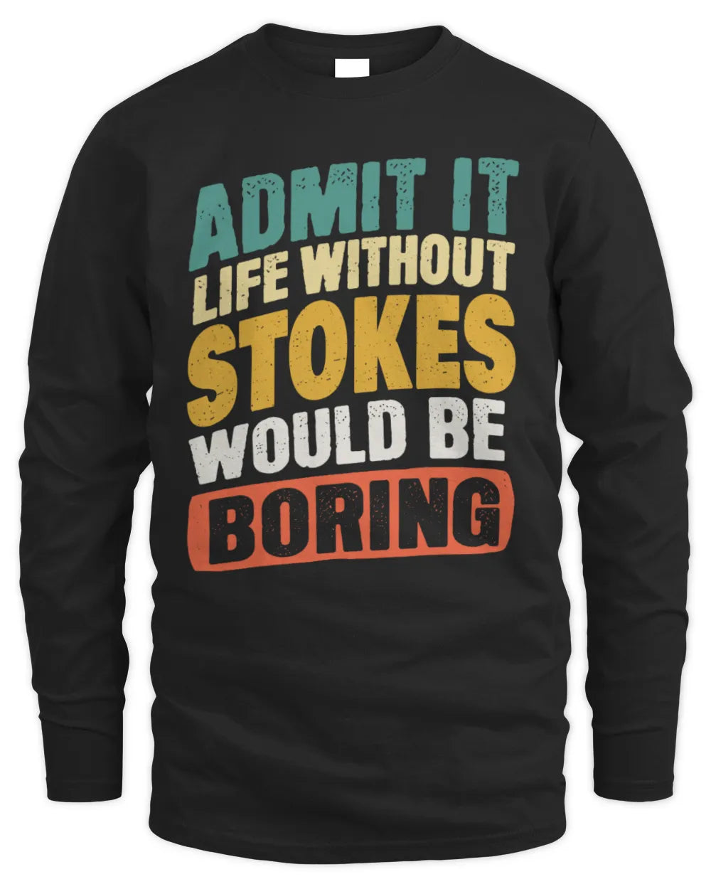 STOKES TP88-K4-229
Personalized Funny Quote Apparel “Life Without NAME Would Be Boring” - Men's Long Sleeved T-Shirt - Black