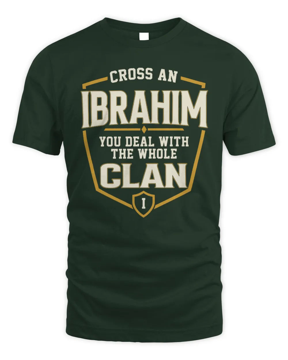 IBRAHIM NT1-K008 Cross A/An NAME, You Deal With the Whole Clan | Personalized Vintage T-Shirt - Unisex Standard T-Shirt - Forest Green