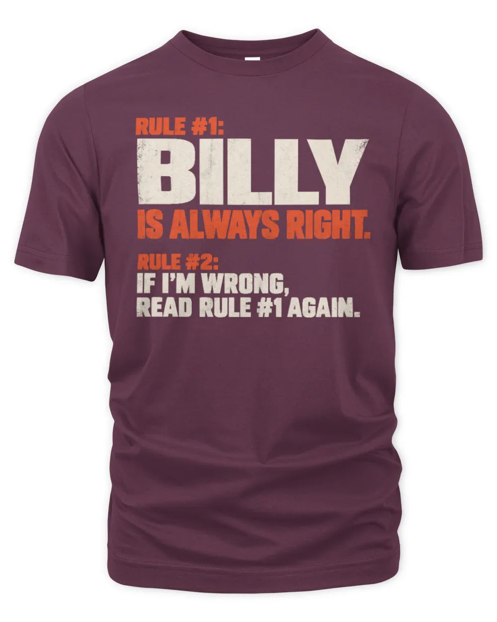 BILLY NP1-H006 - Always Right Personalized Name T-Shirt – Funny Custom Name Shirt - Unisex Standard T-Shirt - Maroon