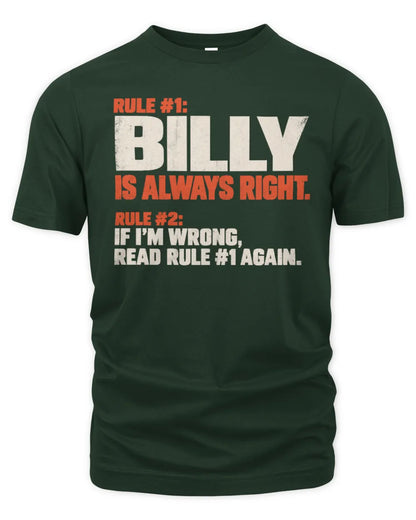 BILLY NP1-H006 - Always Right Personalized Name T-Shirt – Funny Custom Name Shirt - Unisex Standard T-Shirt - Forest Green