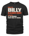 BILLY NP1-H006 - Always Right Personalized Name T-Shirt – Funny Custom Name Shirt