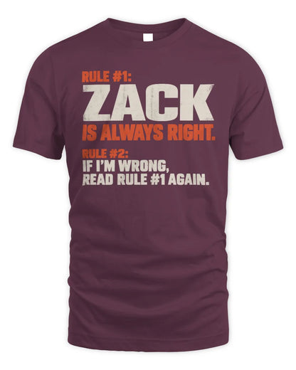ZACK NP1-H006 
Always Right Personalized Name T-Shirt – Funny Custom Name Shirt - Unisex Standard T-Shirt - Maroon