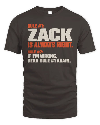ZACK NP1-H006 
Always Right Personalized Name T-Shirt – Funny Custom Name Shirt - Unisex Standard T-Shirt - Dark Chocolate