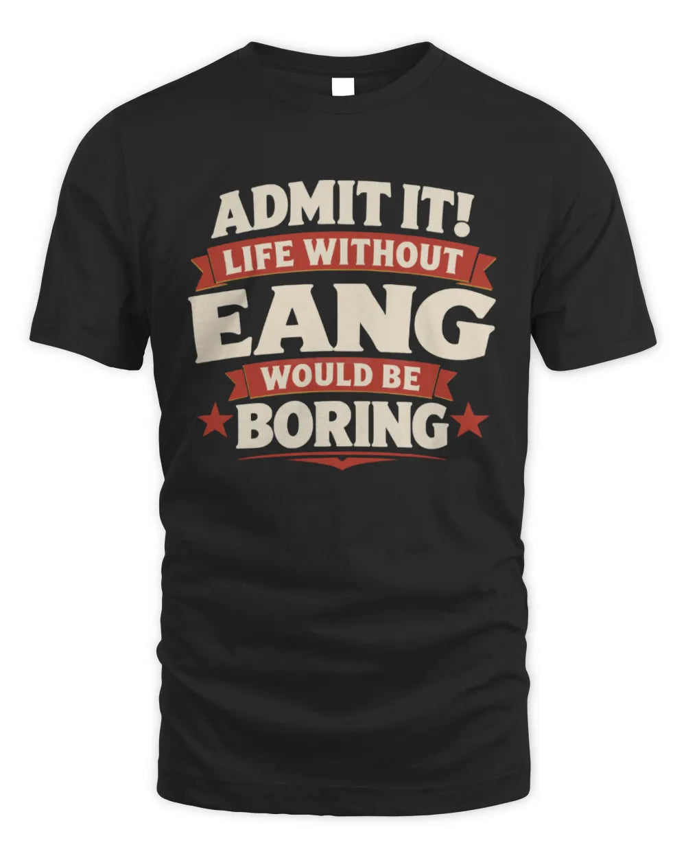 EANG P4 KT003 Personalized Funny Quote Apparel “Life Without NAME Would Be Boring” - Unisex Standard T-Shirt - Black