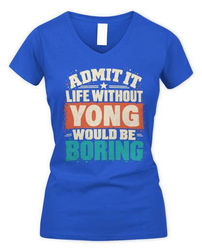 YONG P02-TH11-226 Personalized Admit It Life Without [Name] Would Be Boring T-Shirt - Custom Name Funny Gift - Women's V-Neck T-Shirt - Royal