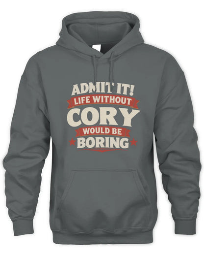 CORY P4 KT003 Personalized Funny Quote Apparel “Life Without NAME Would Be Boring” - Unisex Hoodie - Charcoal