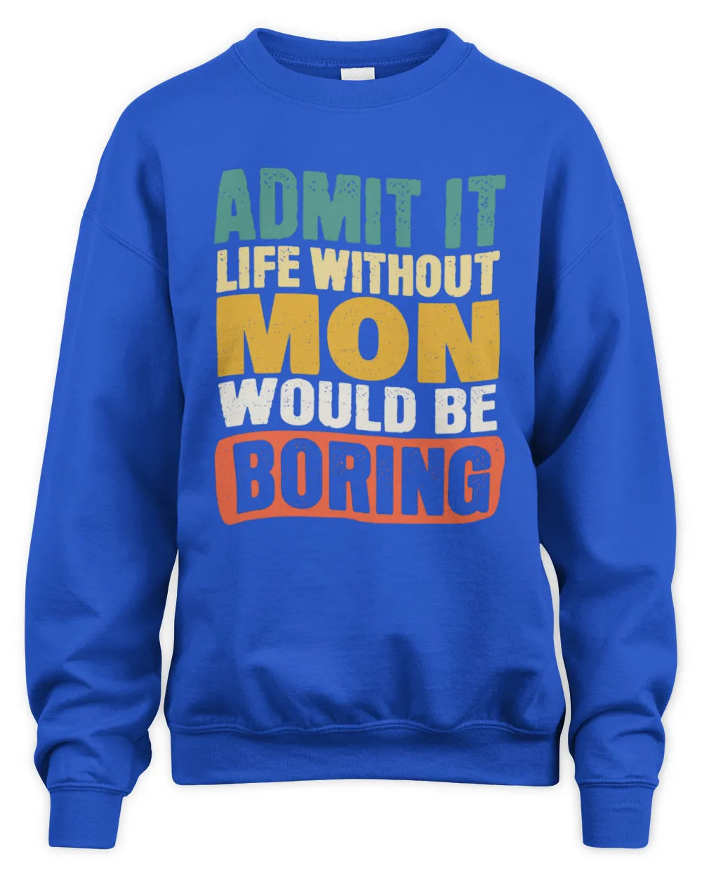 MON TP86-K3-229 Personalized Funny Quote Apparel “Life Without NAME Would Be Boring” - Unisex Sweatshirt - Royal