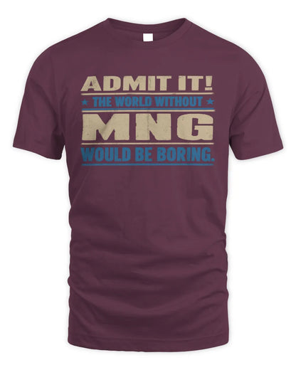 MNG TP68-K2-968 – Personalized Funny Quote Apparel “The World Without NAME Would Be Boring” - Unisex Standard T-Shirt - Maroon
