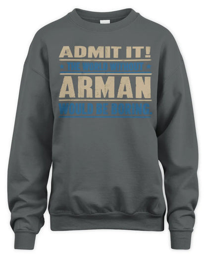 ARMAN TP68-K2-968 – Personalized Funny Quote Apparel “The World Without NAME Would Be Boring” - Unisex Sweatshirt - Charcoal