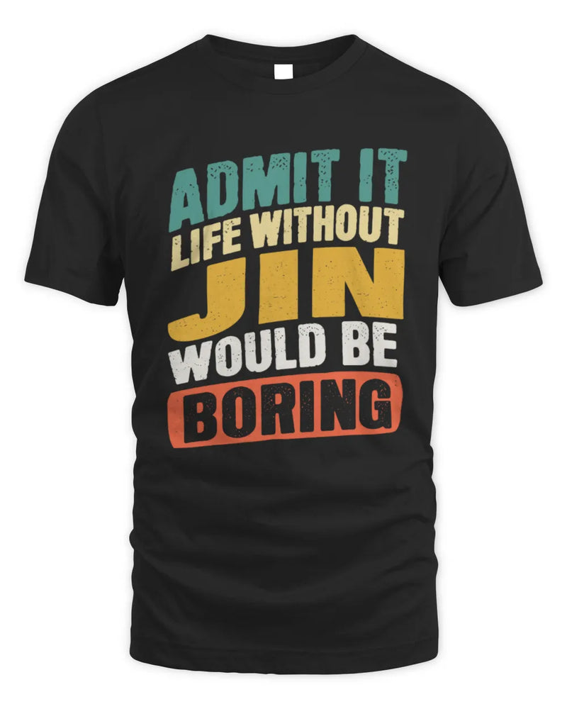 JIN TP88-K4-229
Personalized Funny Quote Apparel “Life Without NAME Would Be Boring” - Unisex Standard T-Shirt - Black