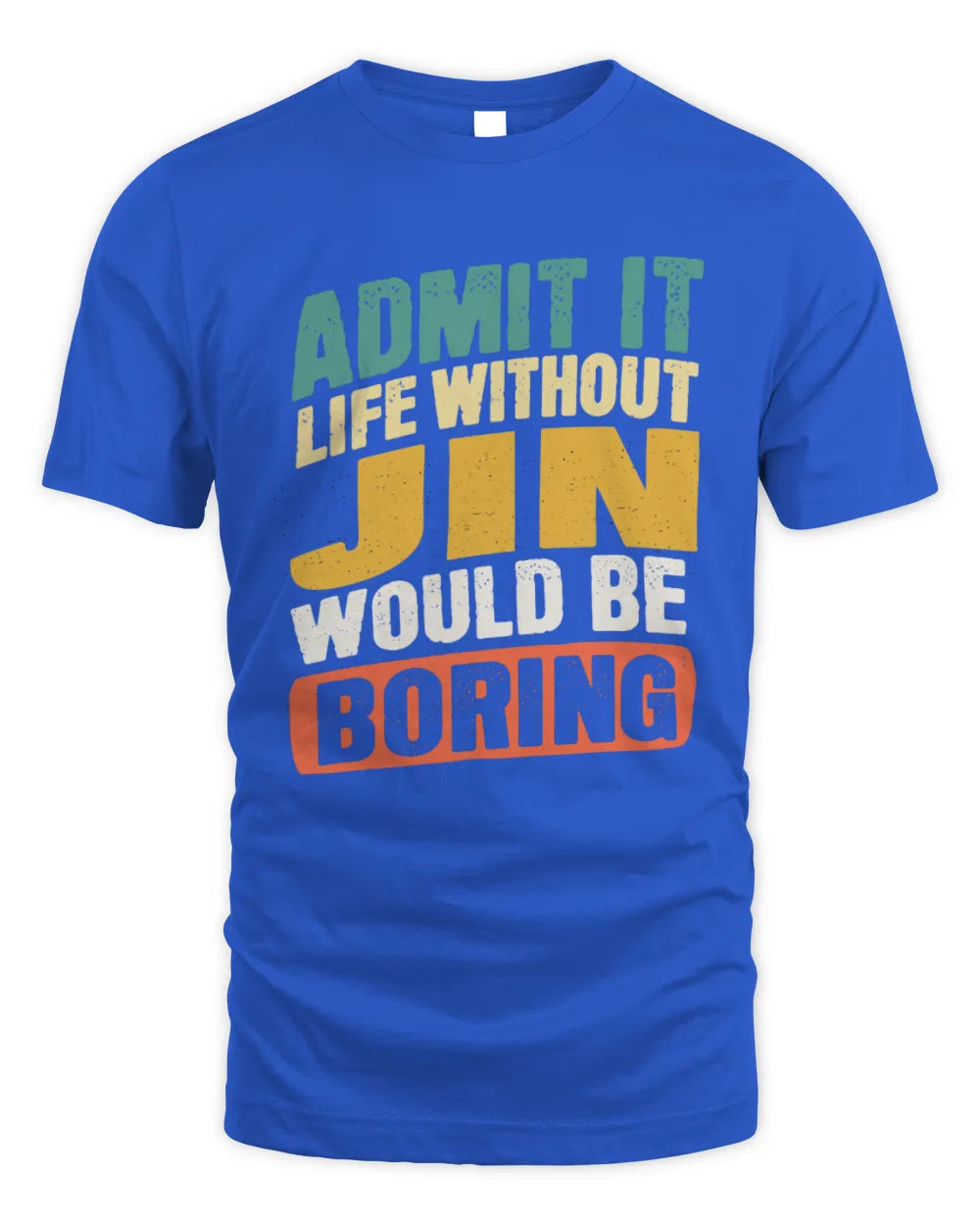 JIN TP88-K4-229
Personalized Funny Quote Apparel “Life Without NAME Would Be Boring” - Unisex Standard T-Shirt - Royal