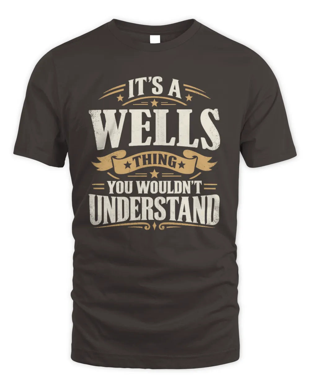 WELLS P08 TH51 - Personalized “It’s a/an [NAME] Thing – You Wouldn’t Understand” Shirt - Unisex Standard T-Shirt - Dark Chocolate