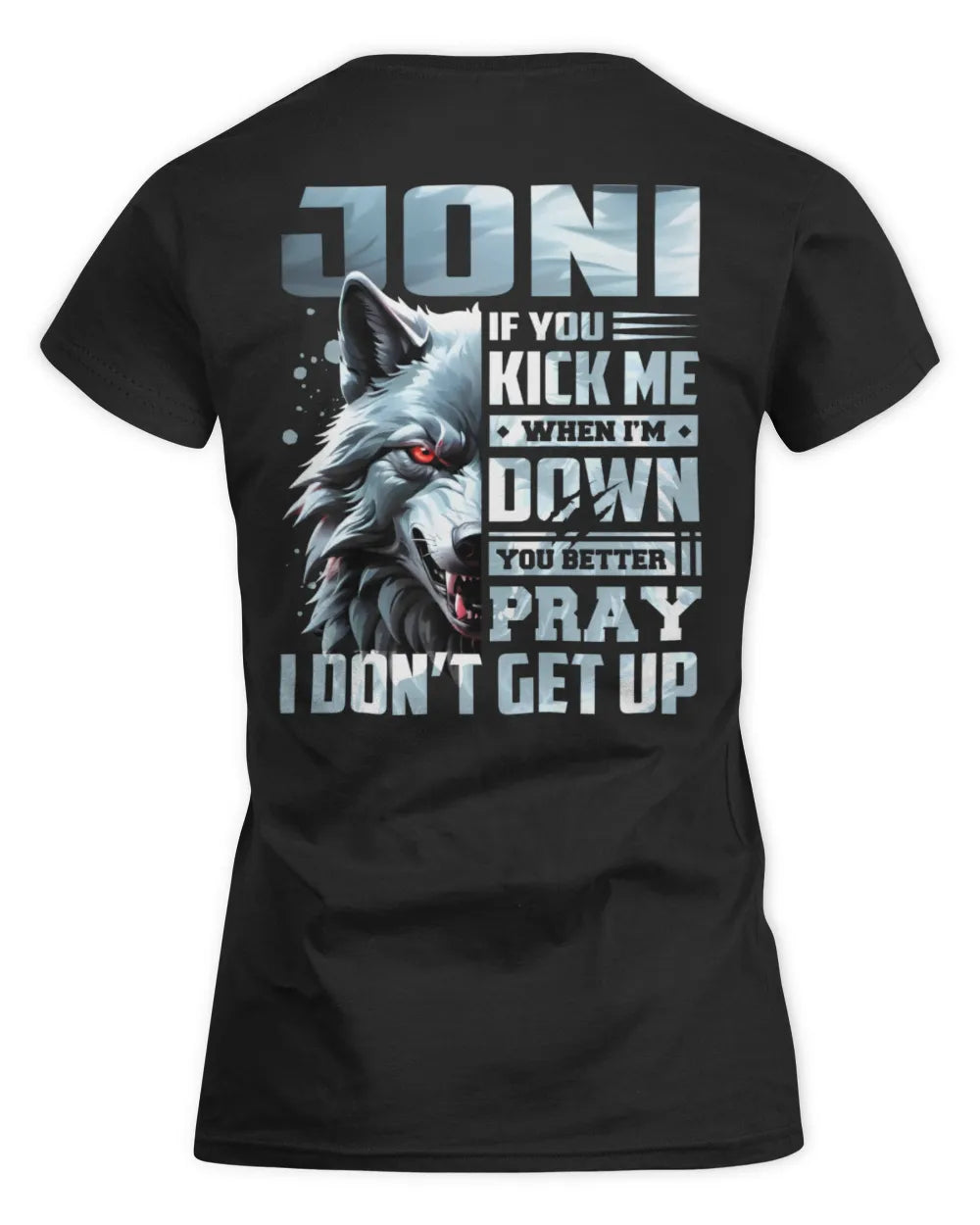 JONI AP62-K4-666 - Personalized Fierce Wolf Quote Apparel “If You Kick Me When I’m Down, You Better Pray I Don’t Get Up” - Women's Standard T-Shirt - Black