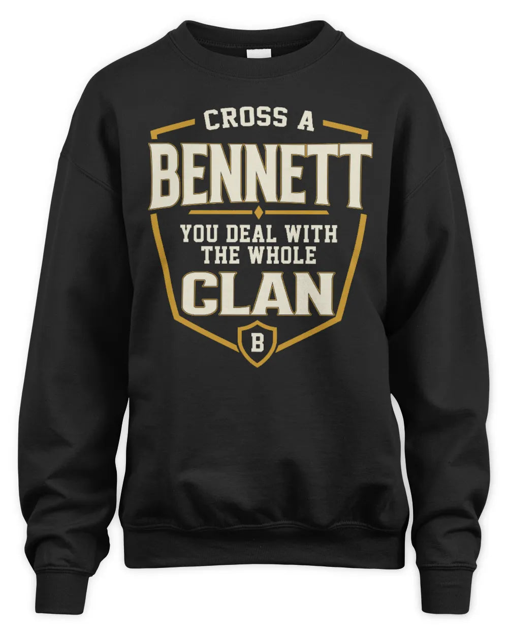 BENNETT NT1-K008 Cross A/An NAME, You Deal With the Whole Clan | Personalized Vintage T-Shirt - Unisex Sweatshirt - Black