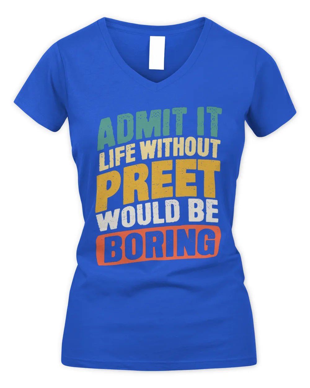PREET TP88-K4-229
Personalized Funny Quote Apparel “Life Without NAME Would Be Boring” - Women's V-Neck T-Shirt - Royal