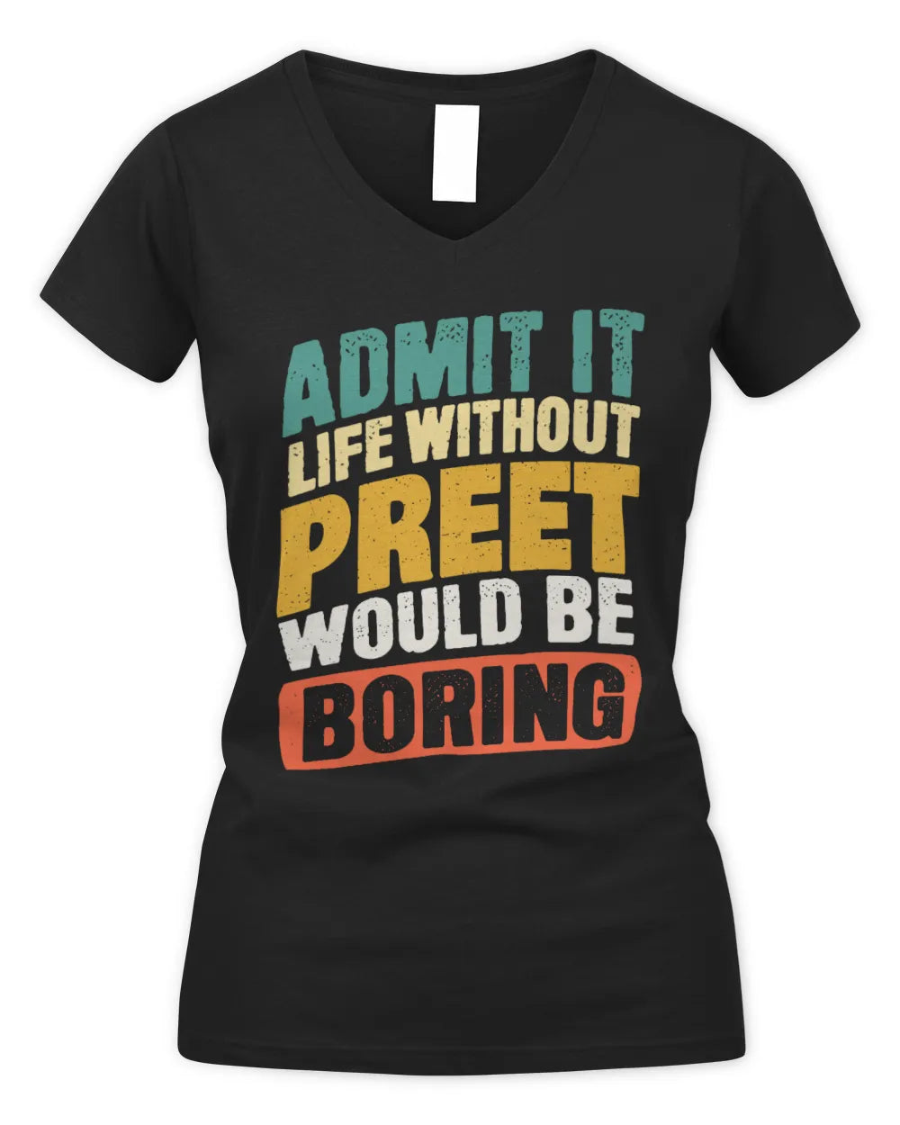 PREET TP88-K4-229
Personalized Funny Quote Apparel “Life Without NAME Would Be Boring” - Women's V-Neck T-Shirt - Black