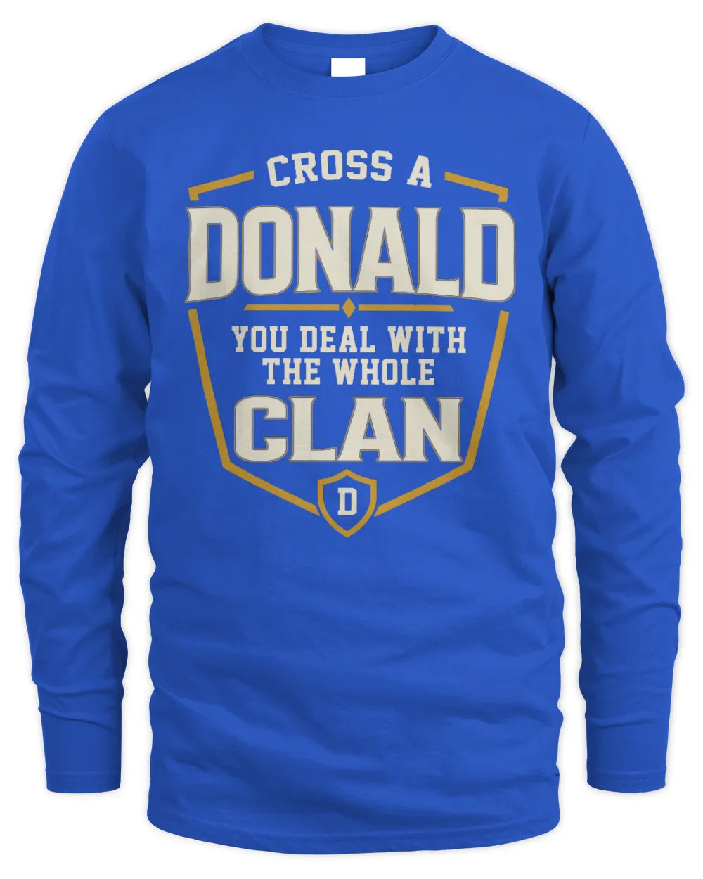 DONALD NT1-K008 Cross A/An NAME, You Deal With the Whole Clan | Personalized Vintage T-Shirt - Men's Long Sleeved T-Shirt - Royal