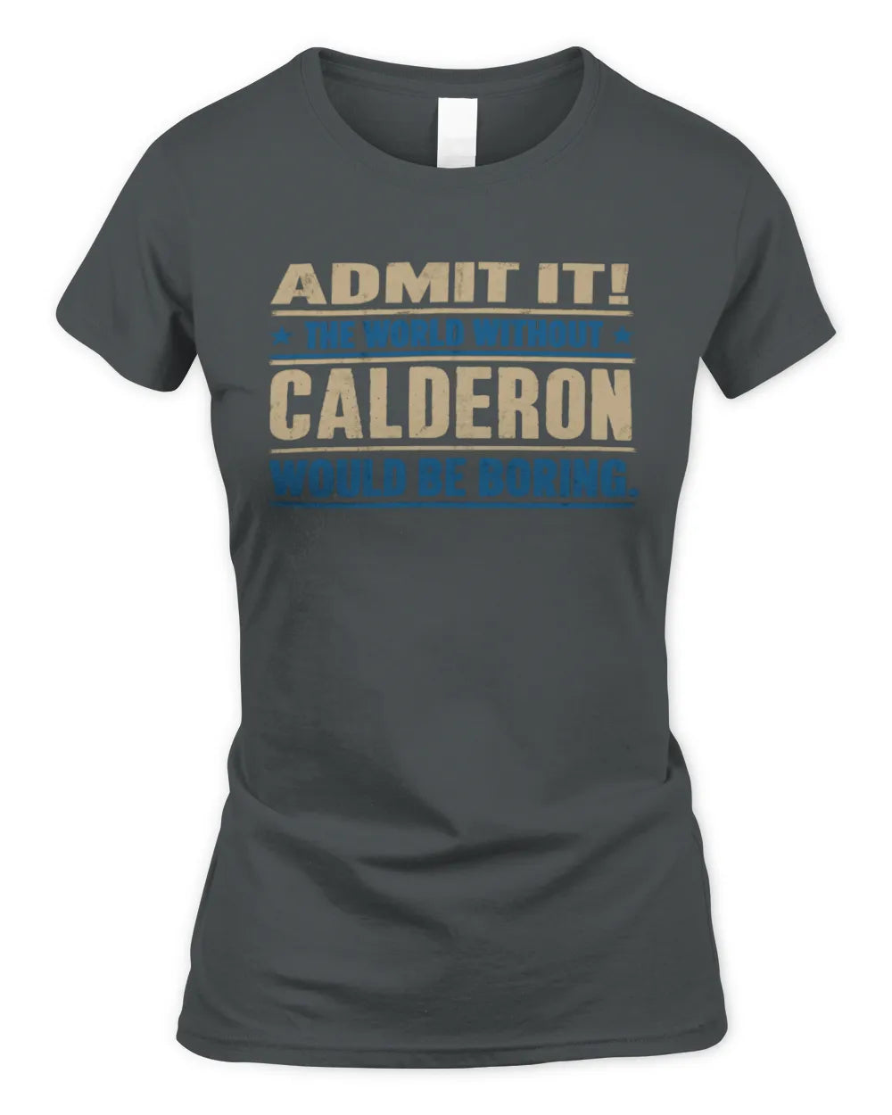 CALDERON TP68-K2-968 – Personalized Funny Quote Apparel “The World Without NAME Would Be Boring” - Women's Standard T-Shirt - Charcoal