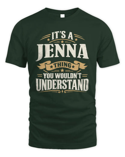 JENNA P08 TH51 - Personalized “It’s a/an [NAME] Thing – You Wouldn’t Understand” Shirt - Unisex Standard T-Shirt - Forest Green