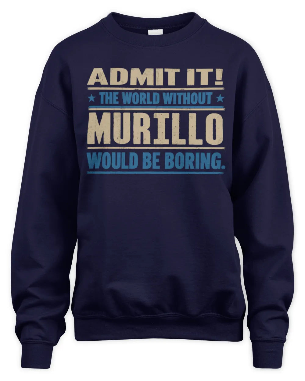 MURILLO TP68-K2-968 – Personalized Funny Quote Apparel “The World Without NAME Would Be Boring” - Unisex Sweatshirt - Navy