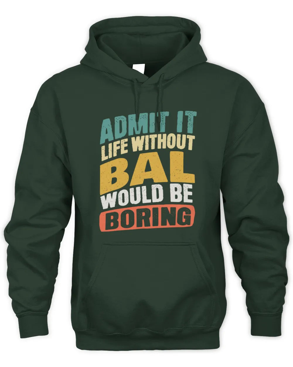 BAL TP88-K4-229
Personalized Funny Quote Apparel “Life Without NAME Would Be Boring” - Unisex Hoodie - Forest Green