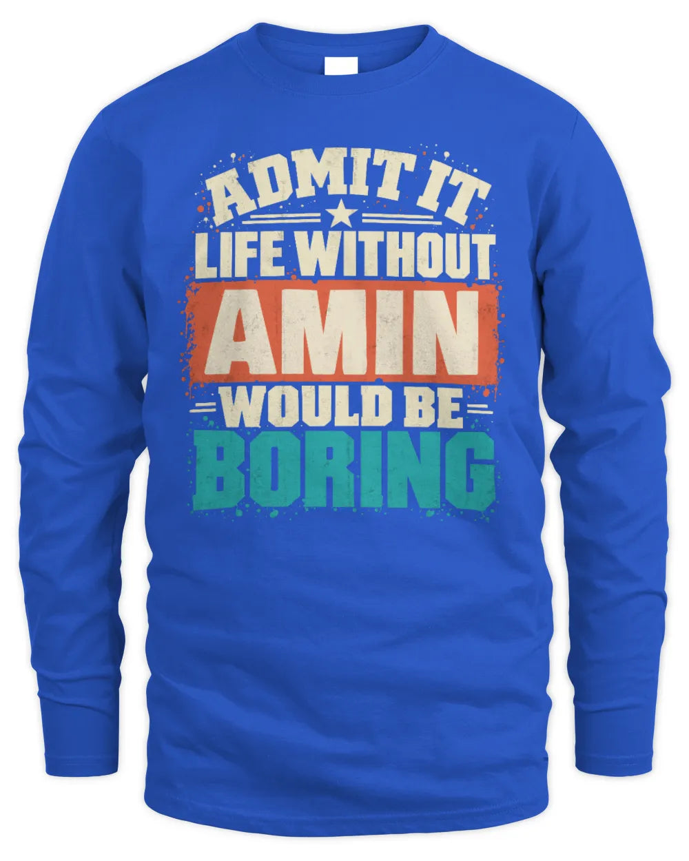 AMIN P02-TH11-226 Personalized Admit It Life Without [Name] Would Be Boring T-Shirt - Custom Name Funny Gift - Men's Long Sleeved T-Shirt - Royal