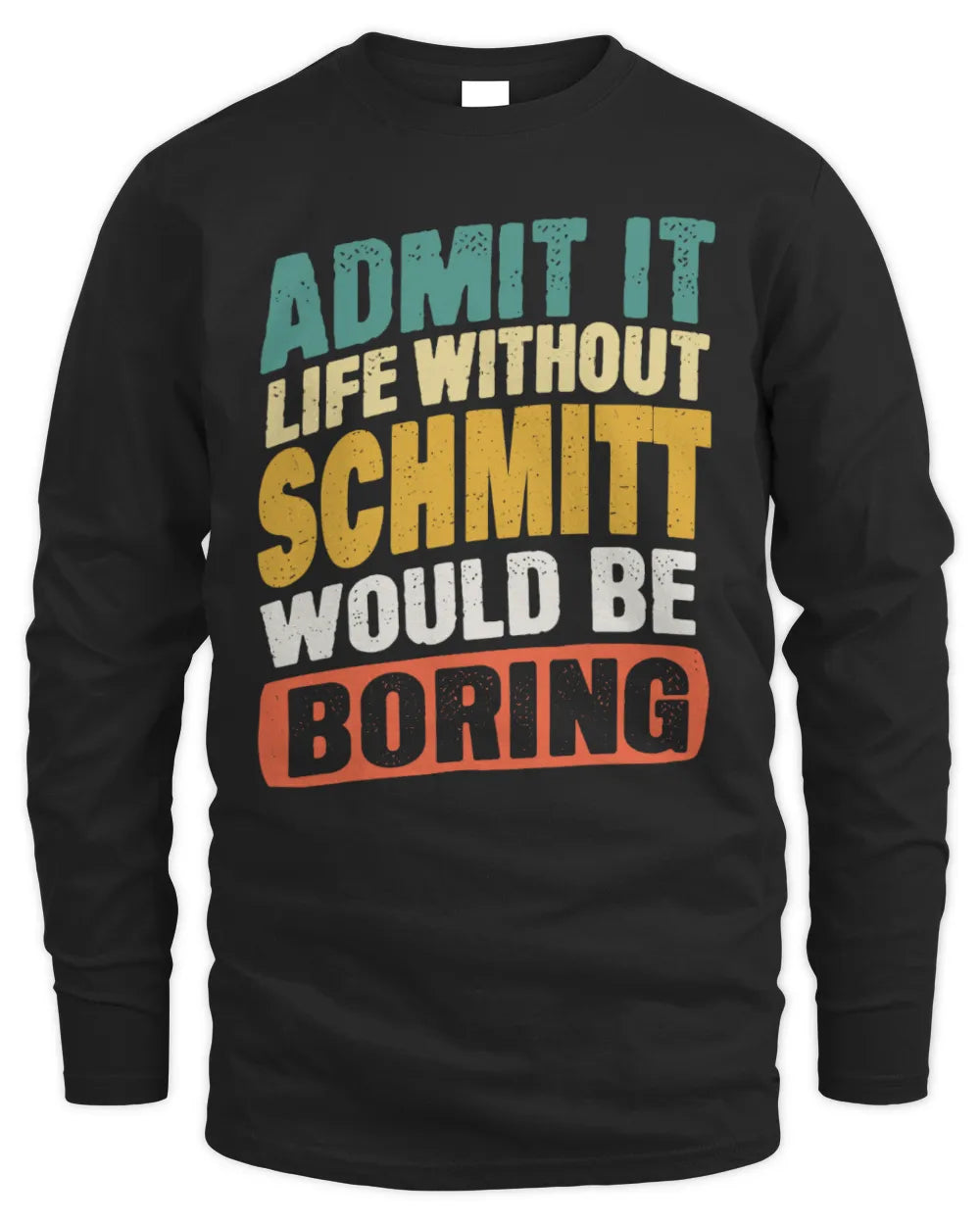 SCHMITT TP88-K4-229
Personalized Funny Quote Apparel “Life Without NAME Would Be Boring” - Men's Long Sleeved T-Shirt - Black