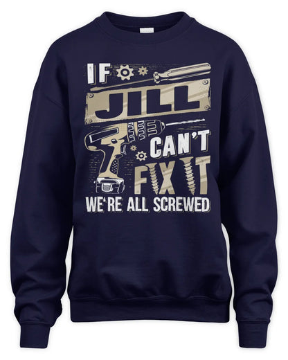 JILL TX03 P02 - Personalized Handyman Mechanic Shirt “If NAME Can’t Fix It, We’re All Screwed” - Unisex Sweatshirt - Navy
