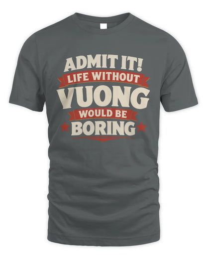 VUONG P4 KT003 Personalized Funny Quote Apparel “Life Without NAME Would Be Boring” - Unisex Standard T-Shirt - Charcoal