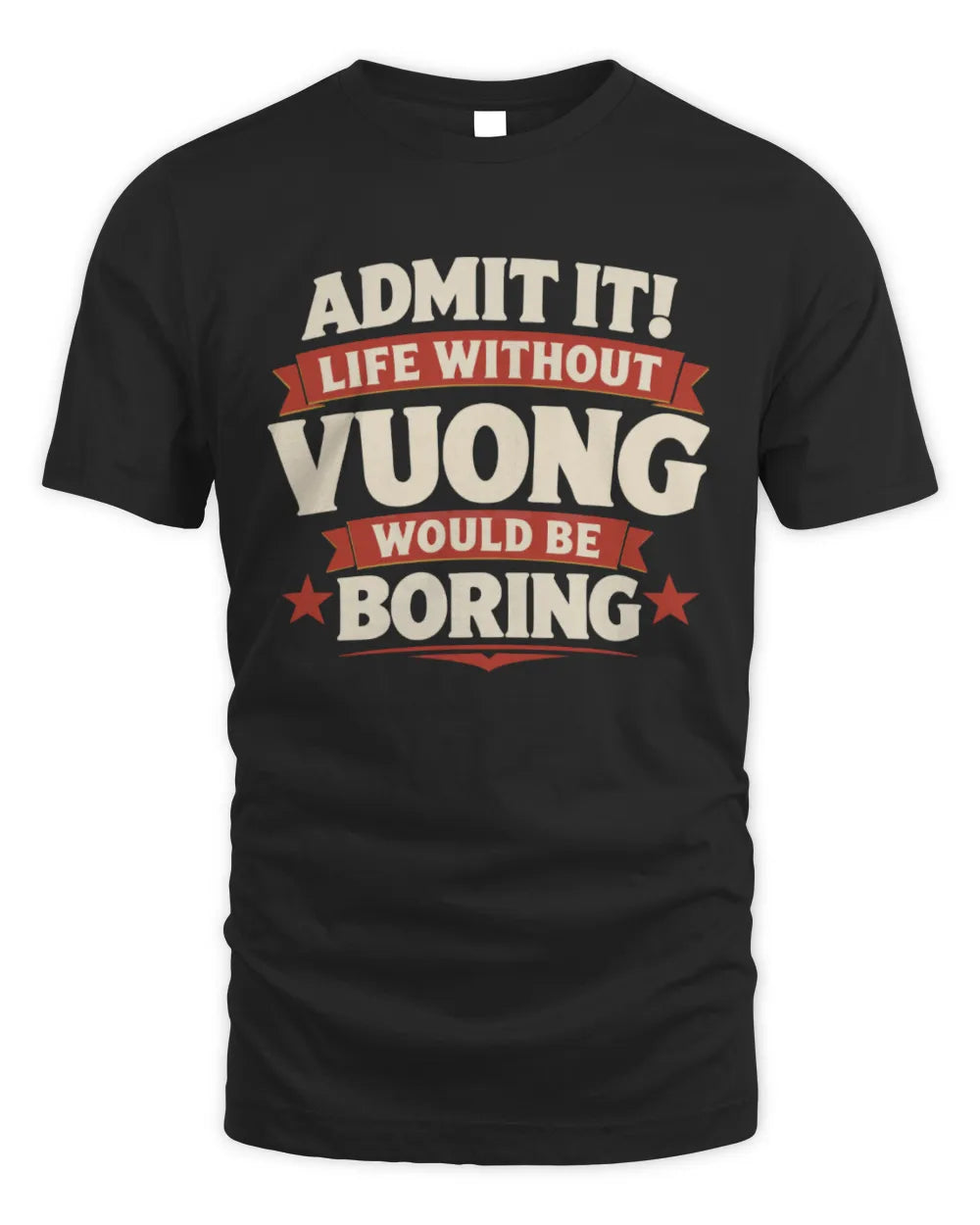 VUONG P4 KT003 Personalized Funny Quote Apparel “Life Without NAME Would Be Boring” - Unisex Standard T-Shirt - Black