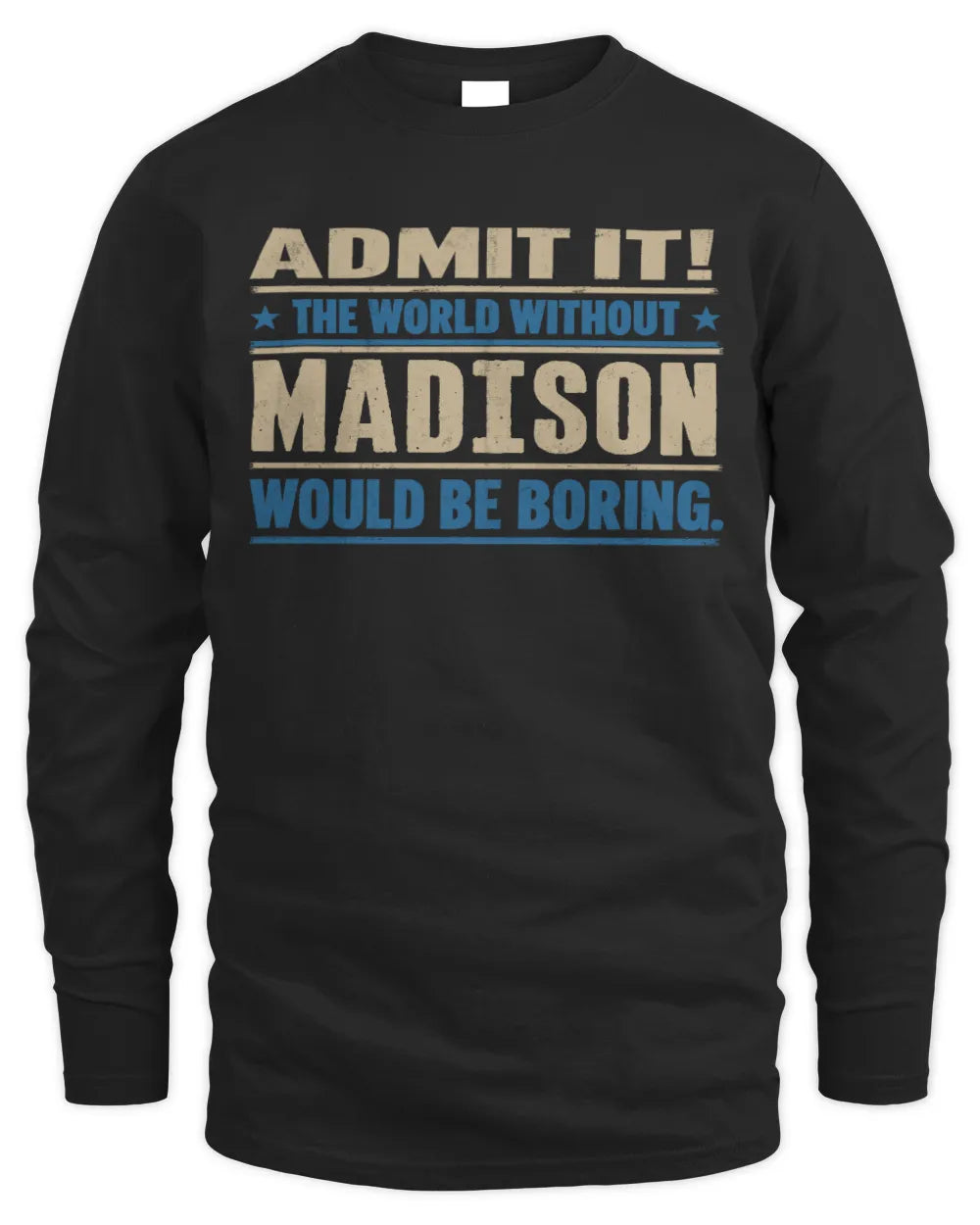 MADISON TP68-K2-968 – Personalized Funny Quote Apparel “The World Without NAME Would Be Boring” - Men's Long Sleeved T-Shirt - Black
